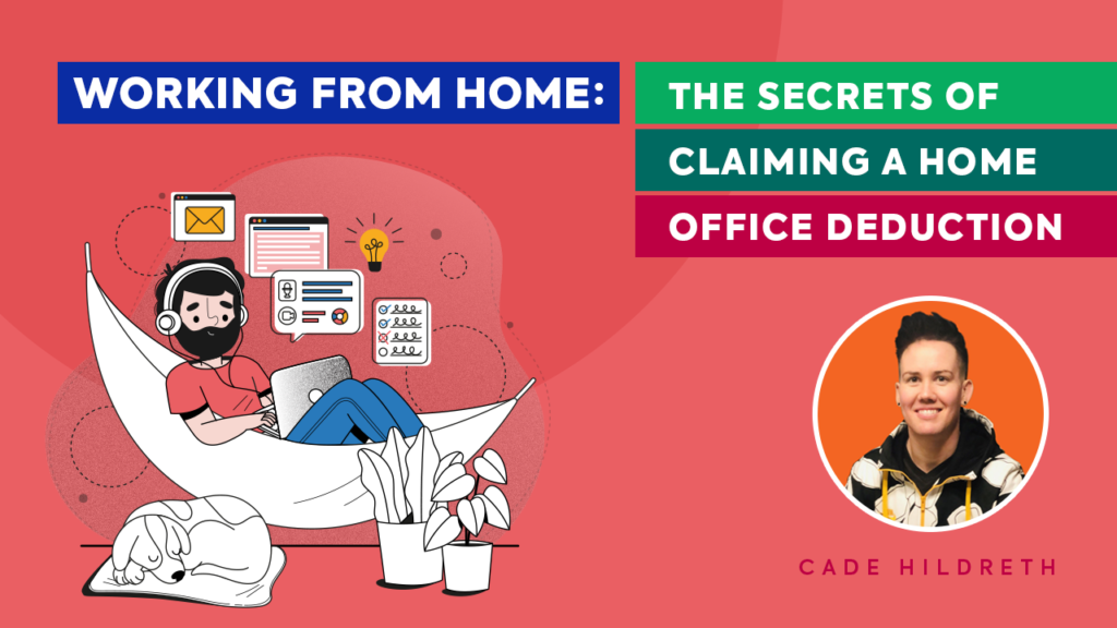 Working from Home: The Secrets Of Claiming A Home Office Deduction