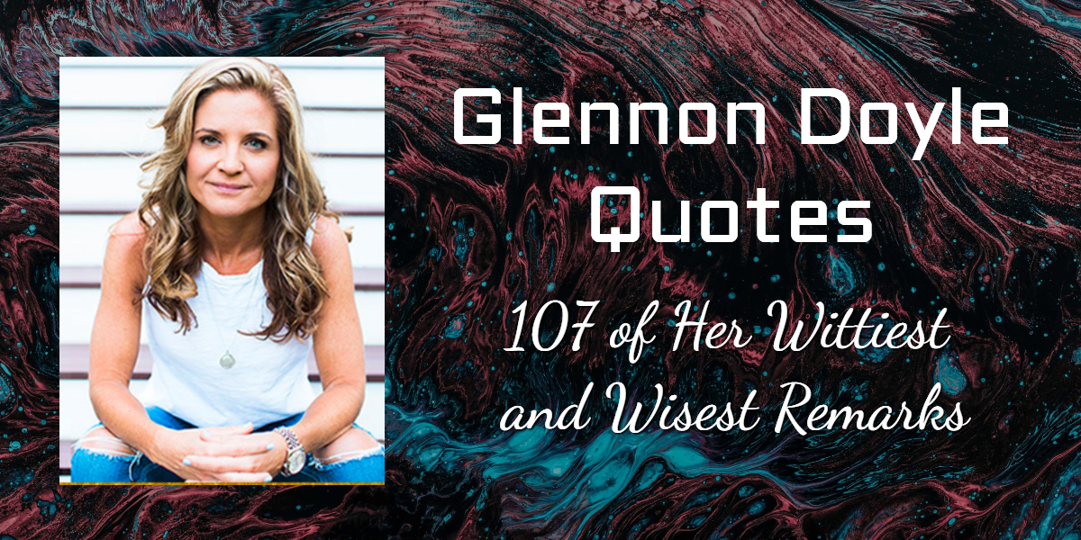 Glennon Doyle Quotes 107 Of Her Wittiest Wisest Remarks