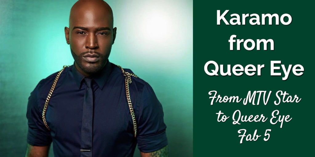Karamo from Queer Eye: From MTV Star to Queer Eye Fab 5