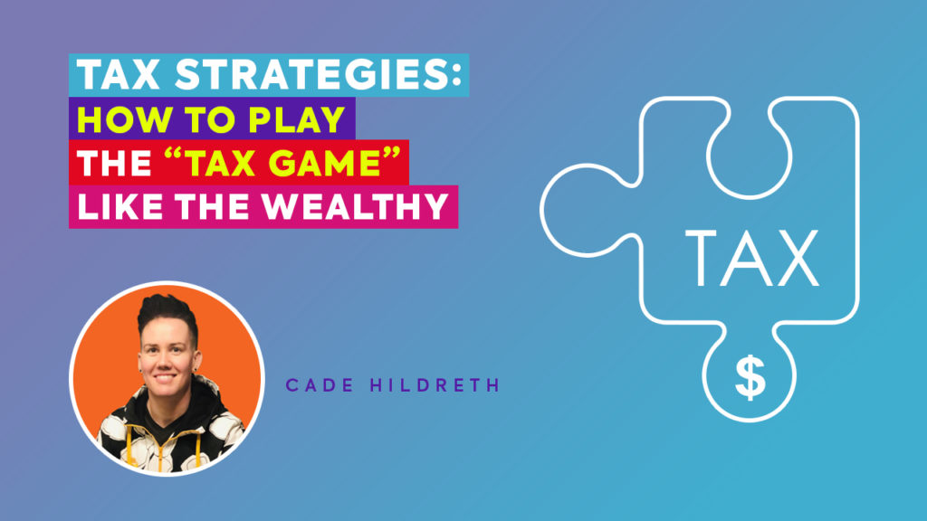 Tax Strategies: How to Play the “Tax Game” Like the Wealthy