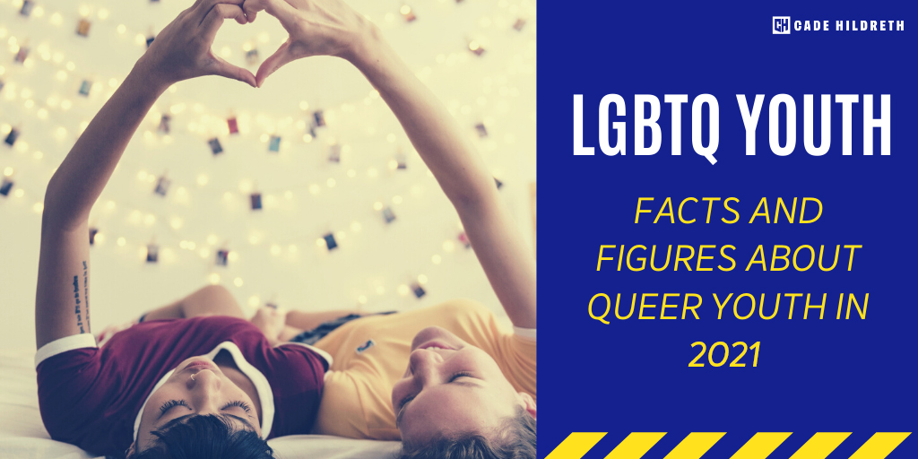 LGBTQ Youth: Facts and Figures about Queer Youth in 2021