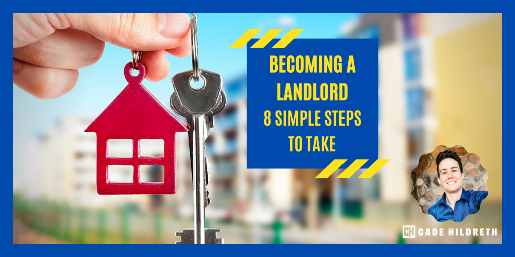 Becoming a Landlord: 8 Simple Steps to Take