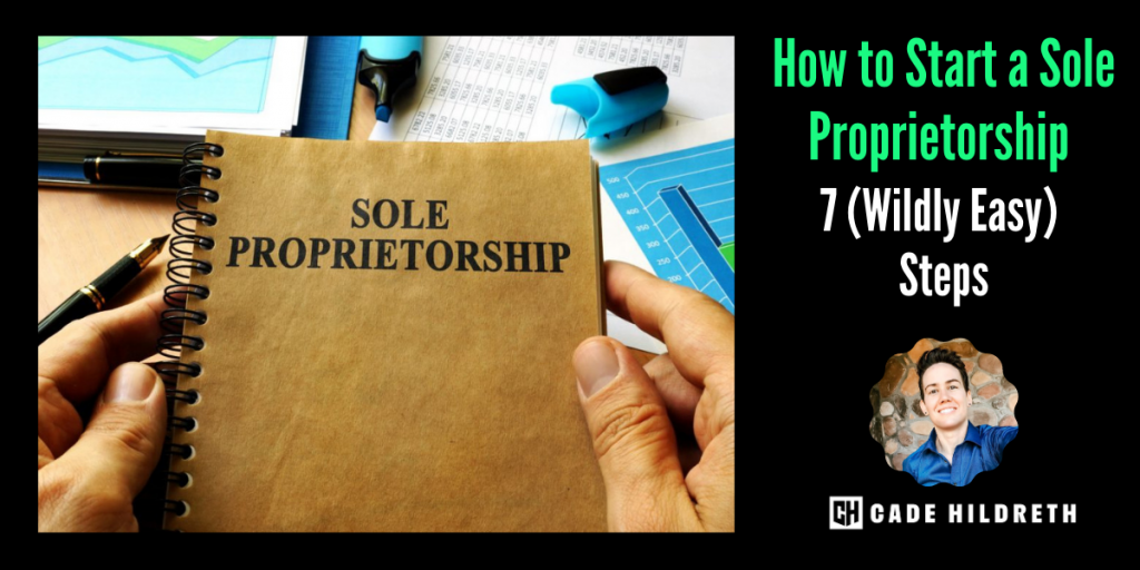 How to Start a Sole Proprietorship in 7 (Wildly Easy) Steps