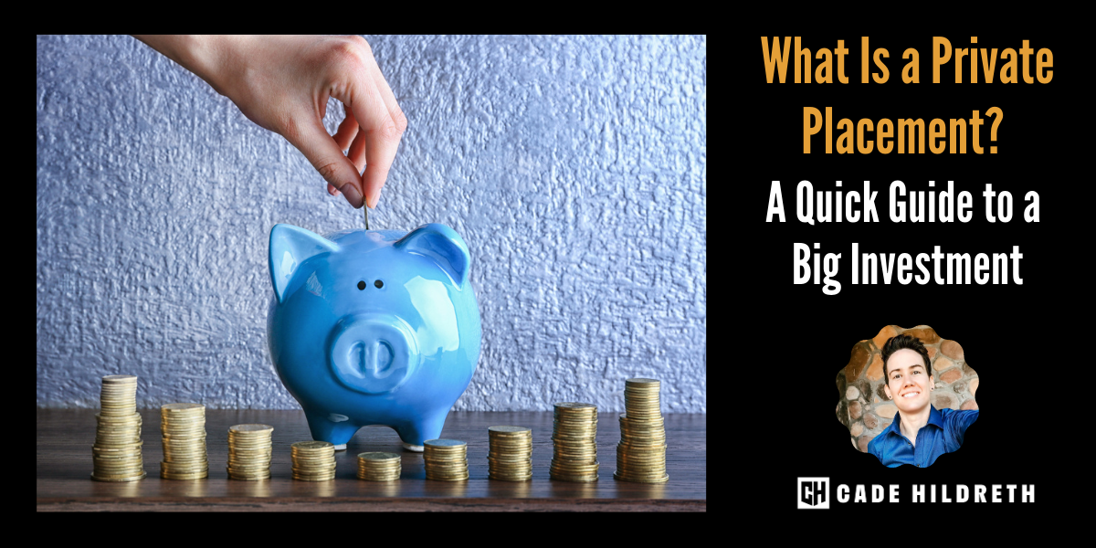 What Is a Private Placement? A Quick Guide to a Big Investment -