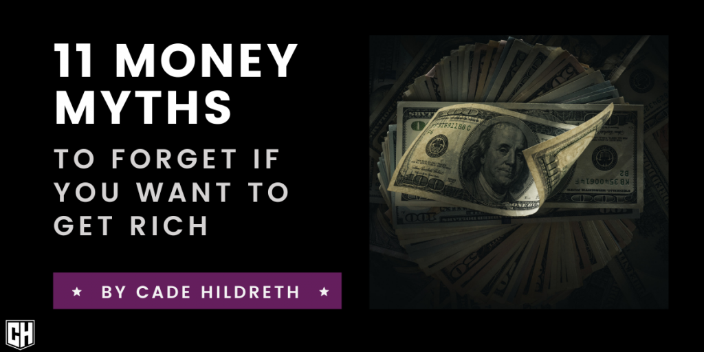 11 Money Myths To Forget If You Want To Get Rich