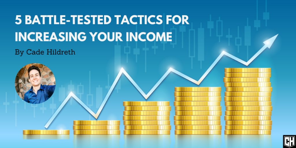 5 Battle-Tested Tactics for Increasing Your Income