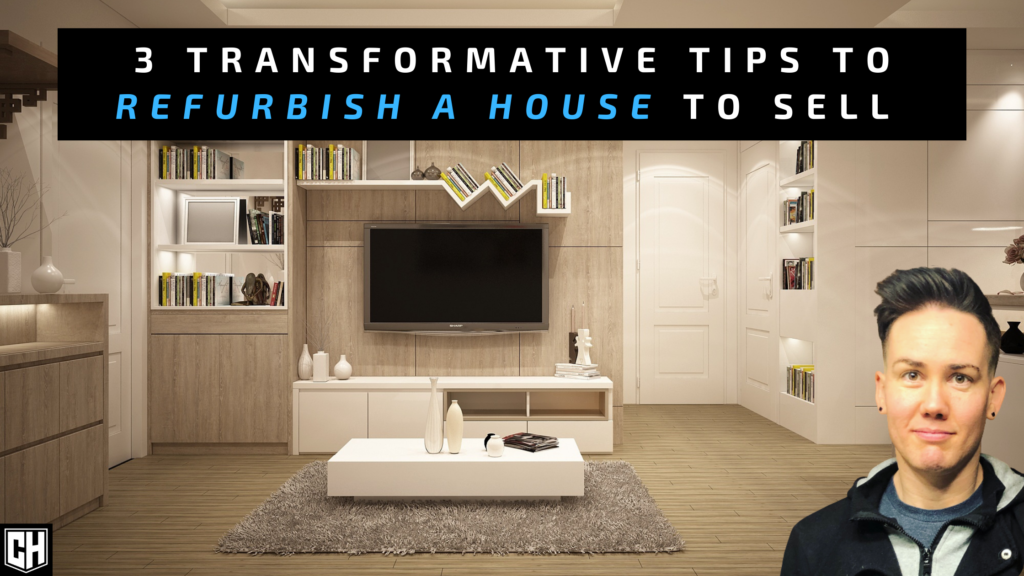 3 Transformative Tips to Refurbish a House to Sell