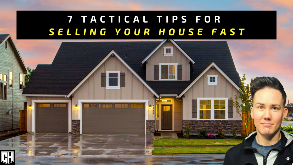 7 Tactical Tips for Selling Your House Fast