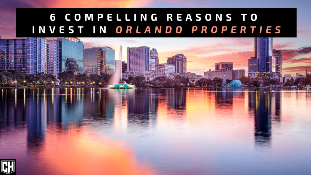 6 Compelling Reasons to Invest in Orlando Properties
