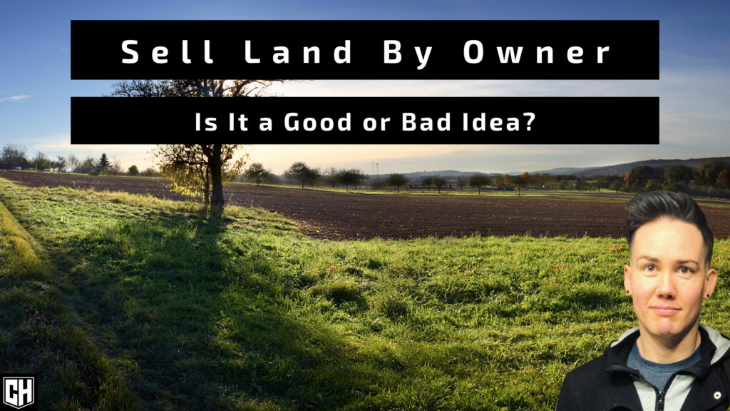 Sell Land by Owner: Is It a Good or Bad Idea?