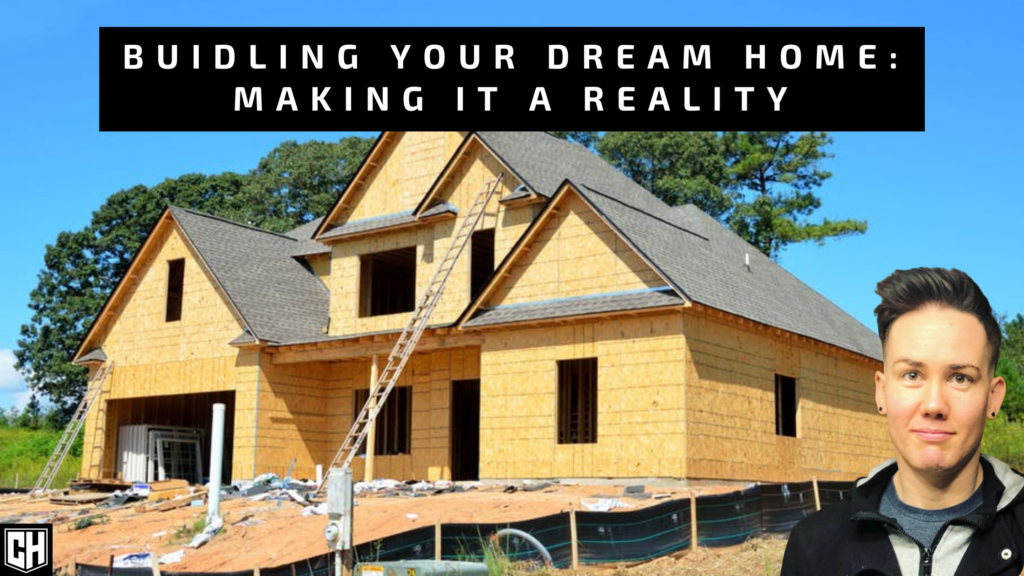 Building Your Dream Home: Making It a Reality