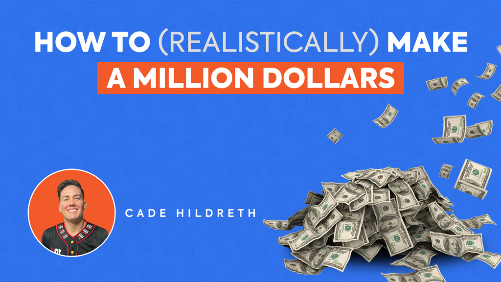 How to (Realistically) Make a Million Dollars