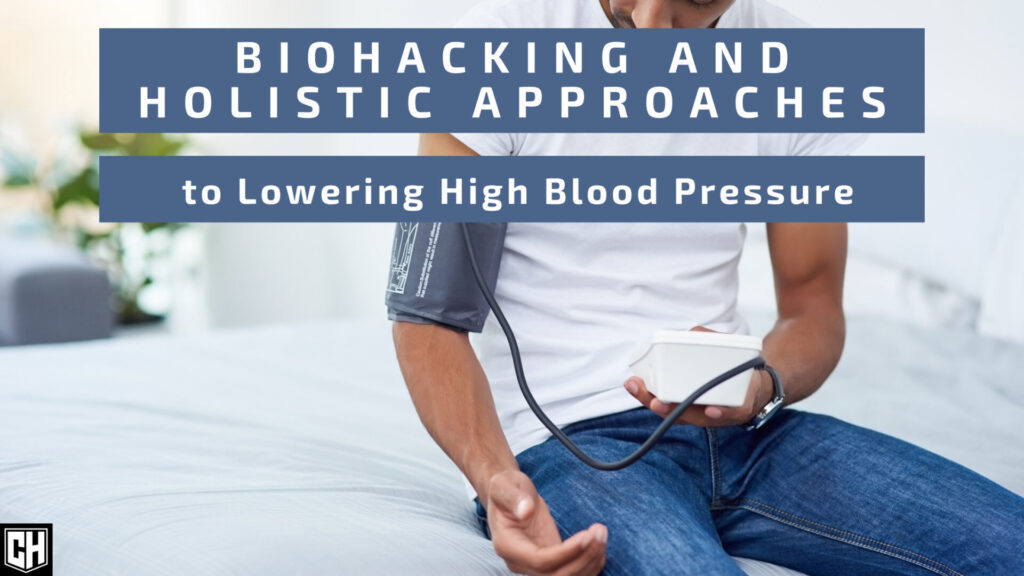 Biohacking Blood Pressure: How to Lower Blood Pressure Naturally