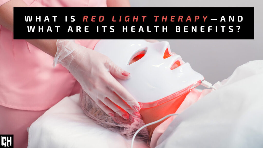 What Is Red Light Therapy—and What Are Its Health Benefits?