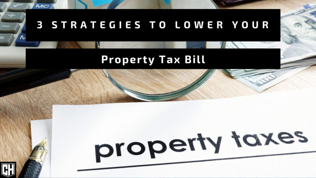 3 Strategies to Lower Your Property Tax Bill