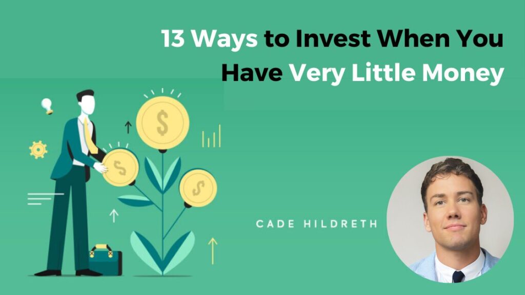 13 Ways to Invest When You Have Very Little Money