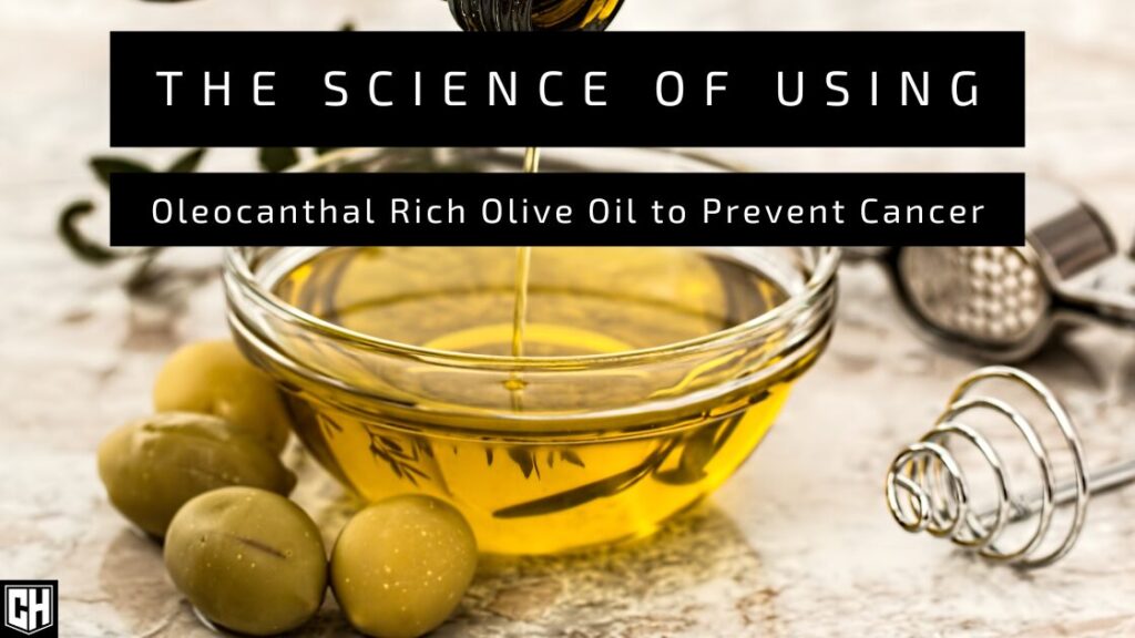 The Science of Using Oleocanthal Rich Olive Oil to Prevent and Treat Cancer